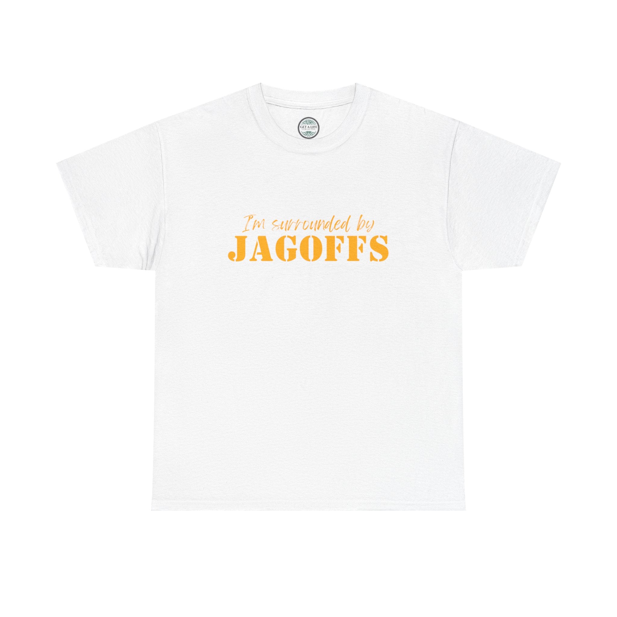 T-Shirt — "I'm Surrounded by Jagoffs" Funny Novelty Tee
