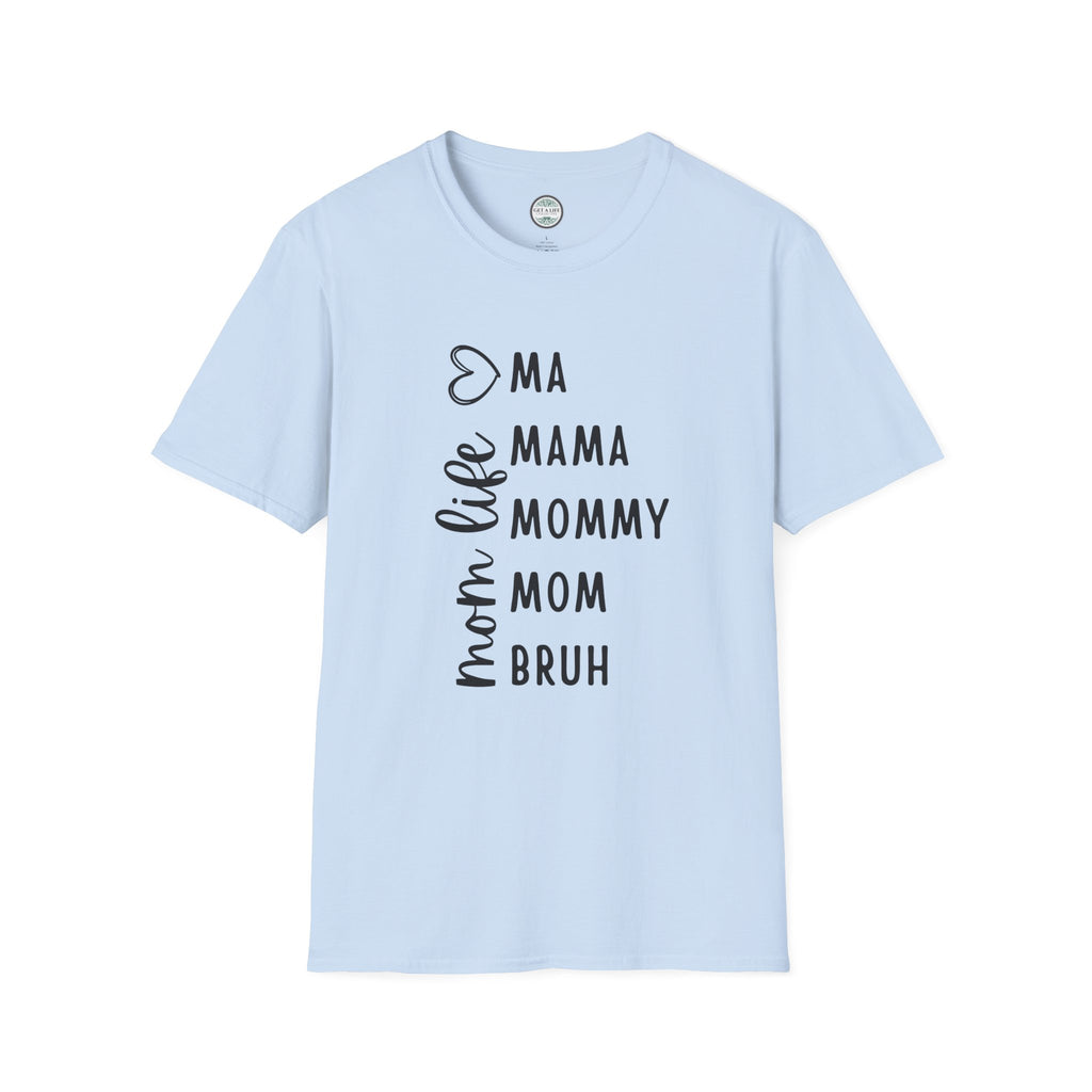 Mom Life T-Shirt — "Ma, Mama, Mommy, Mom, Bruh" Vertical Script Tee