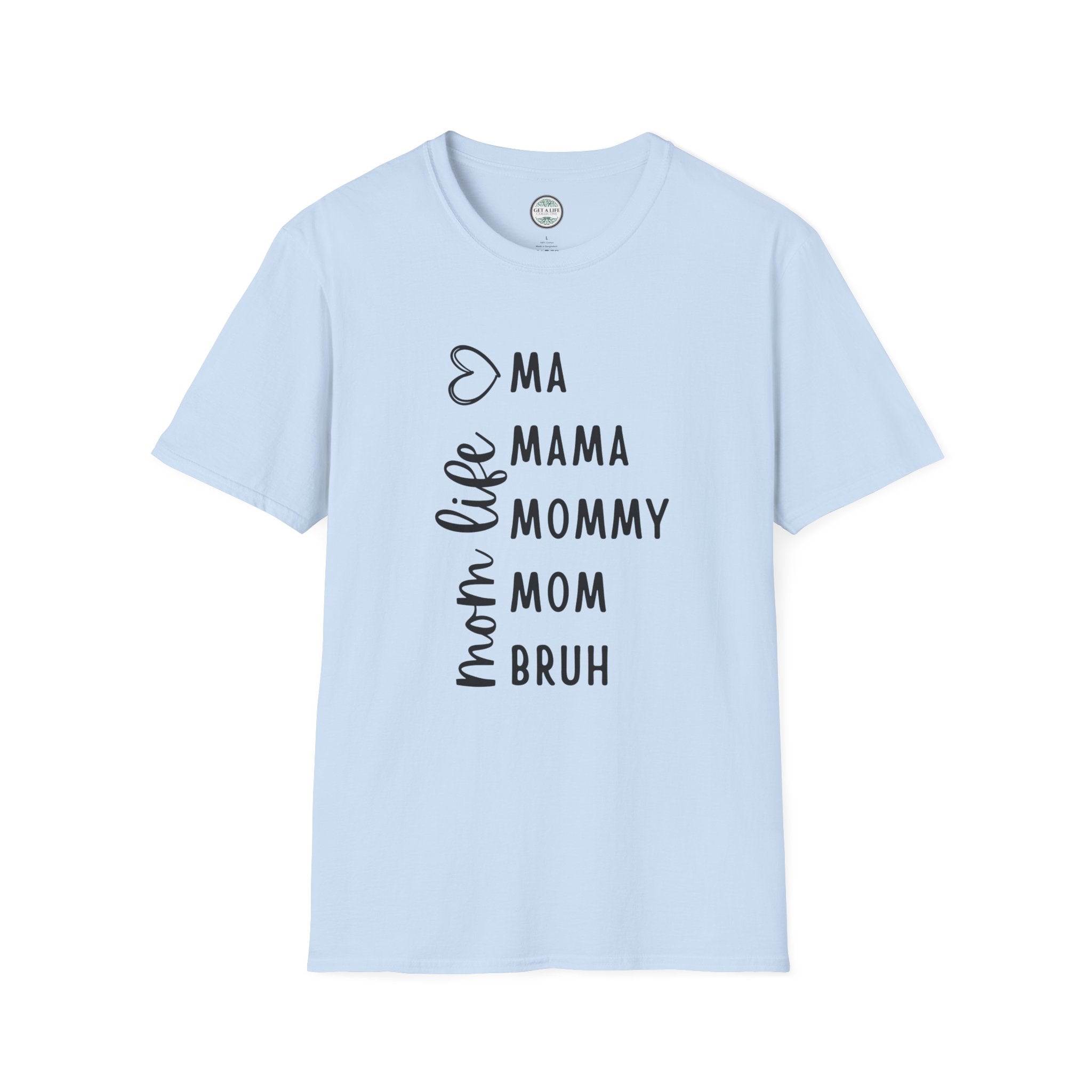 Mom Life T-Shirt — "Ma, Mama, Mommy, Mom, Bruh" Vertical Script Tee