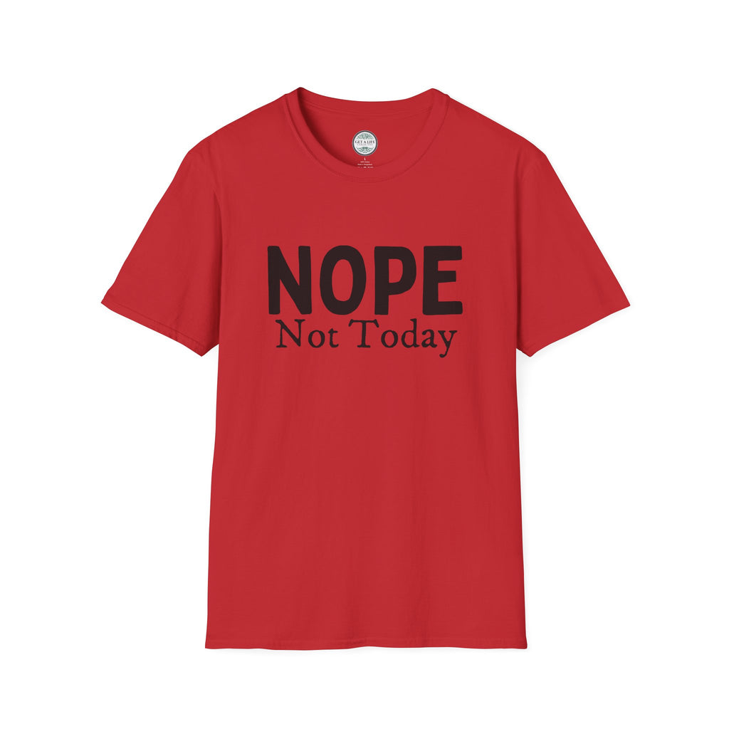 Nope Not Today T-Shirt — Funny Sarcastic Graphic Tee for Casual Wear