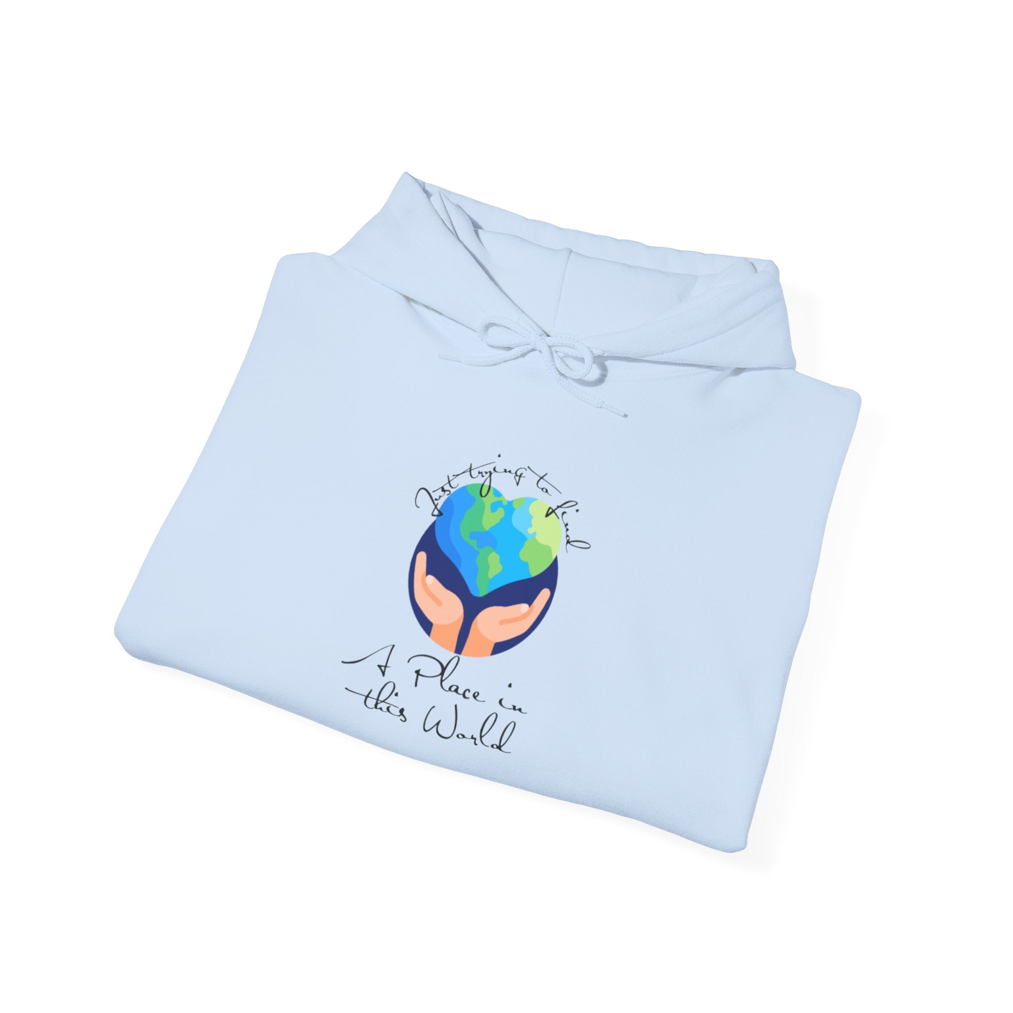 Earth Love Hoodie — “Just Trying to Find My Place in this World” Eco Graphic Hoodie