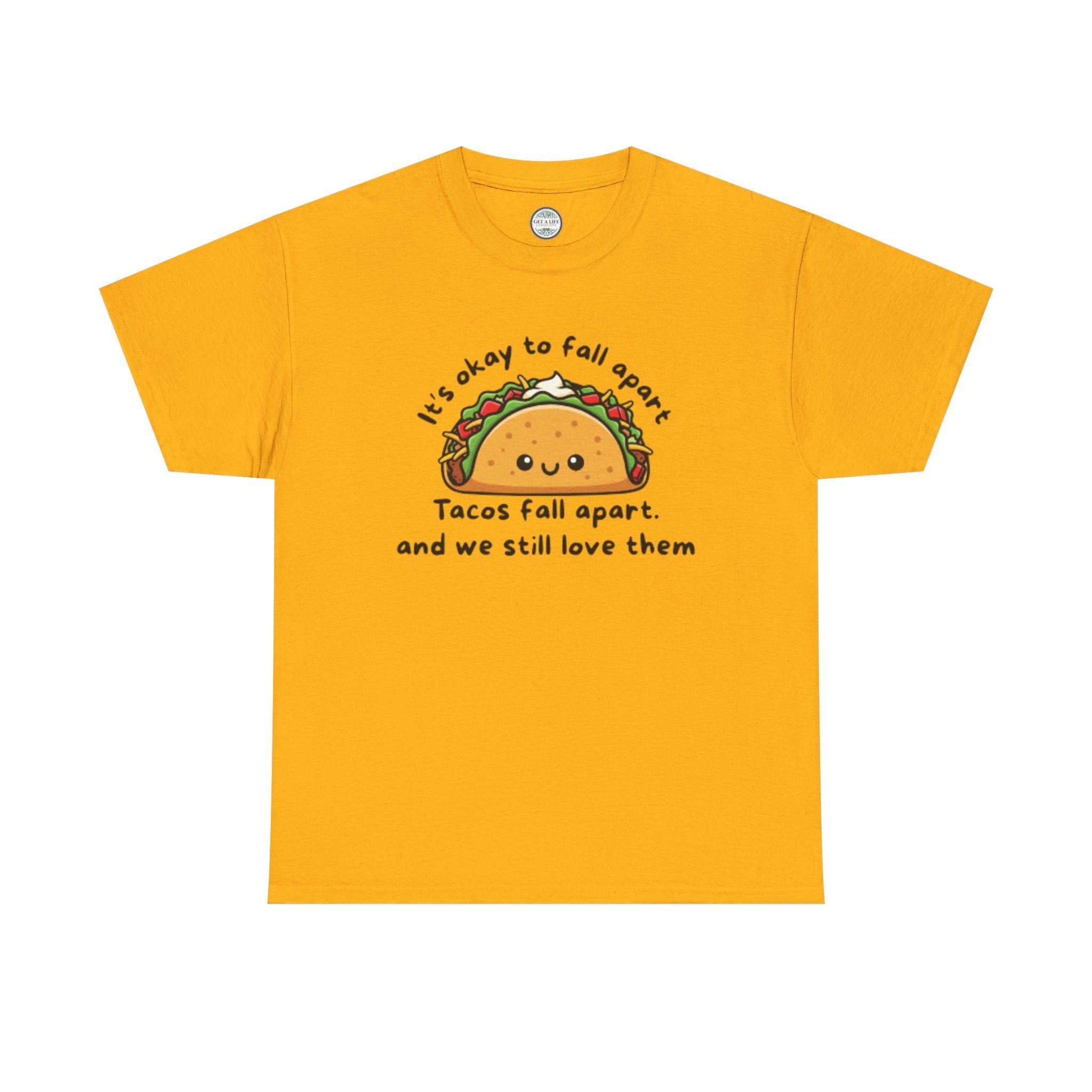 Taco Comfort Tee — "It’s Okay to Fall Apart, Tacos Fall Apart and We Still Love Them" Cute Taco Graphic T-Shirt