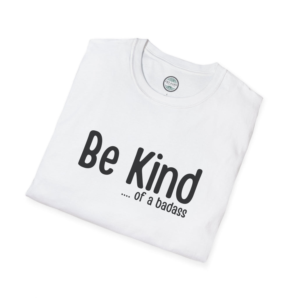 Be Kind...of a Badass T-Shirt