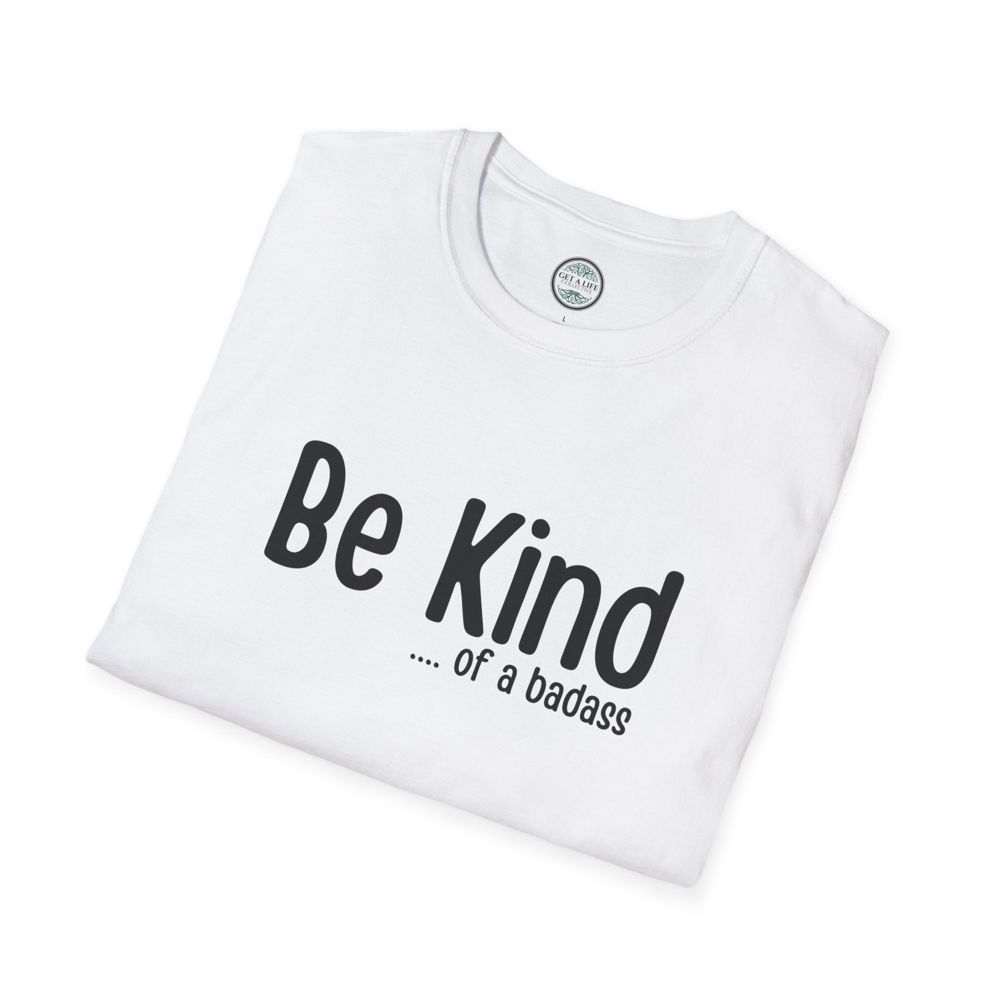 Be Kind...of a Badass T-Shirt