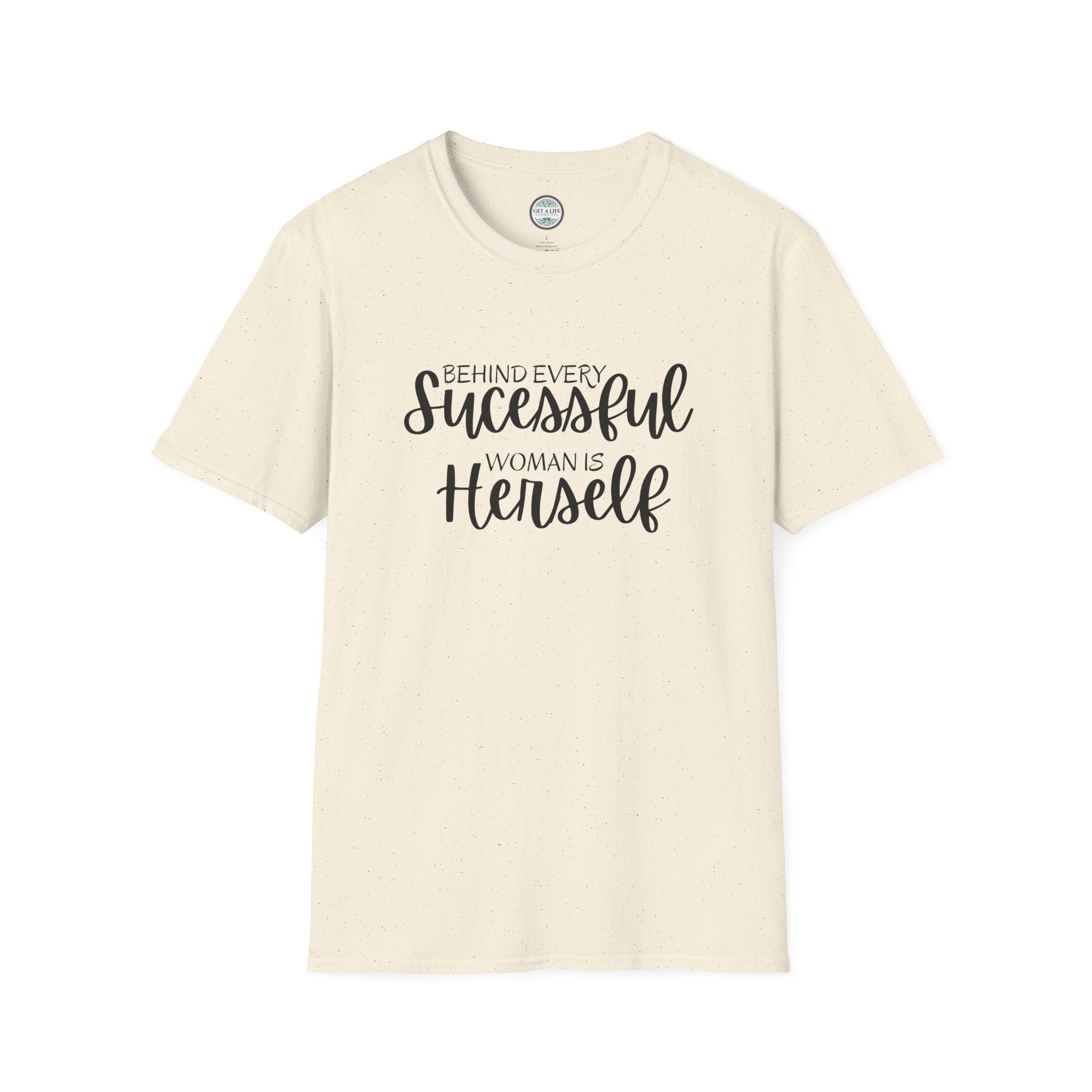 "Behind Every Successful Woman Is Herself" Inspirational Women's Tee tshirt