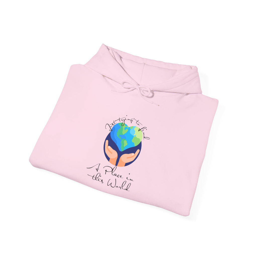 Earth Love Hoodie — “Just Trying to Find My Place in this World” Eco Graphic Hoodie