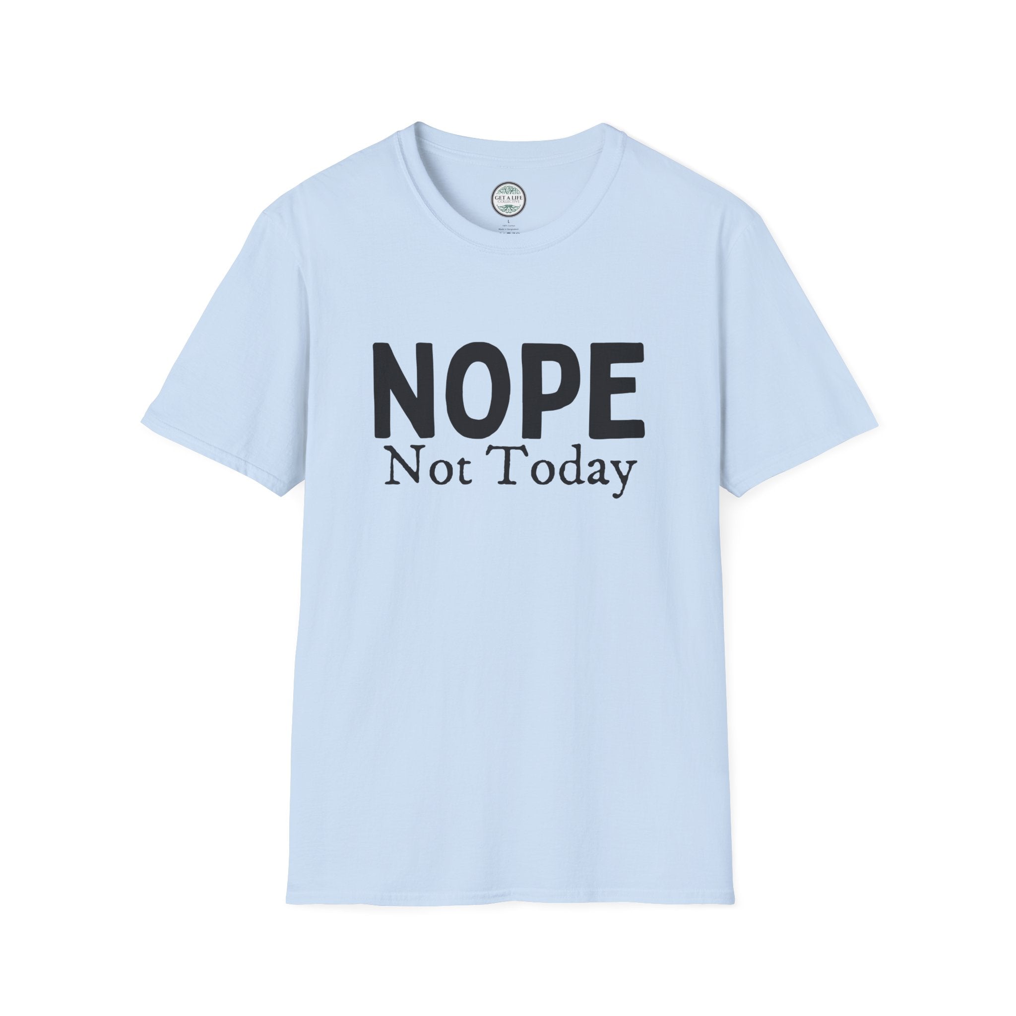 Nope Not Today T-Shirt — Funny Sarcastic Graphic Tee for Casual Wear