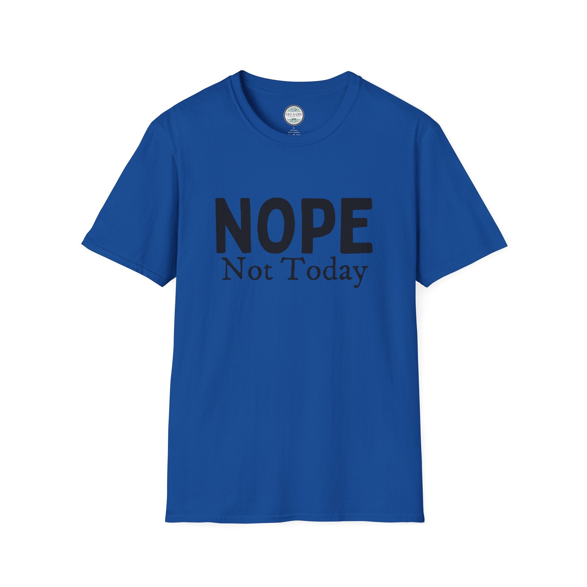 Nope Not Today T-Shirt — Funny Sarcastic Graphic Tee for Casual Wear