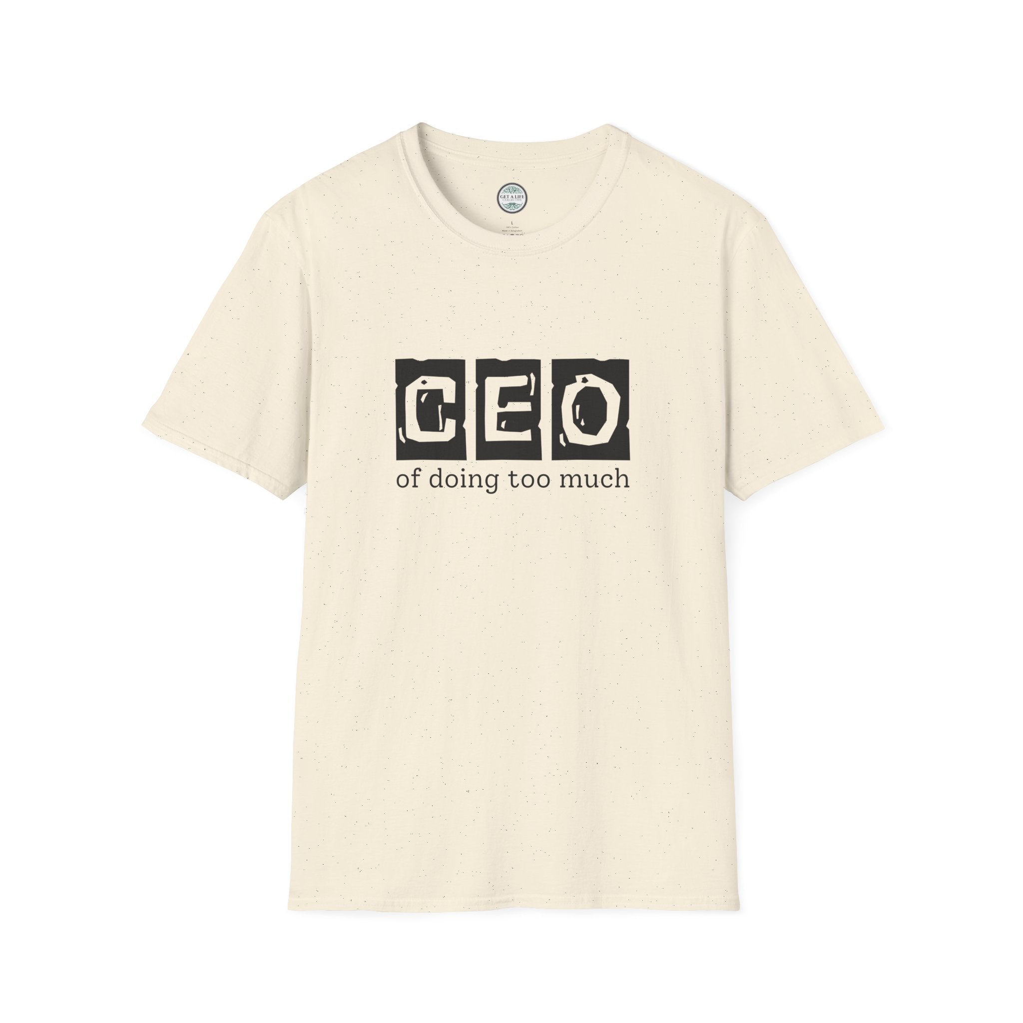 CEO of Doing Too Much T-Shirt