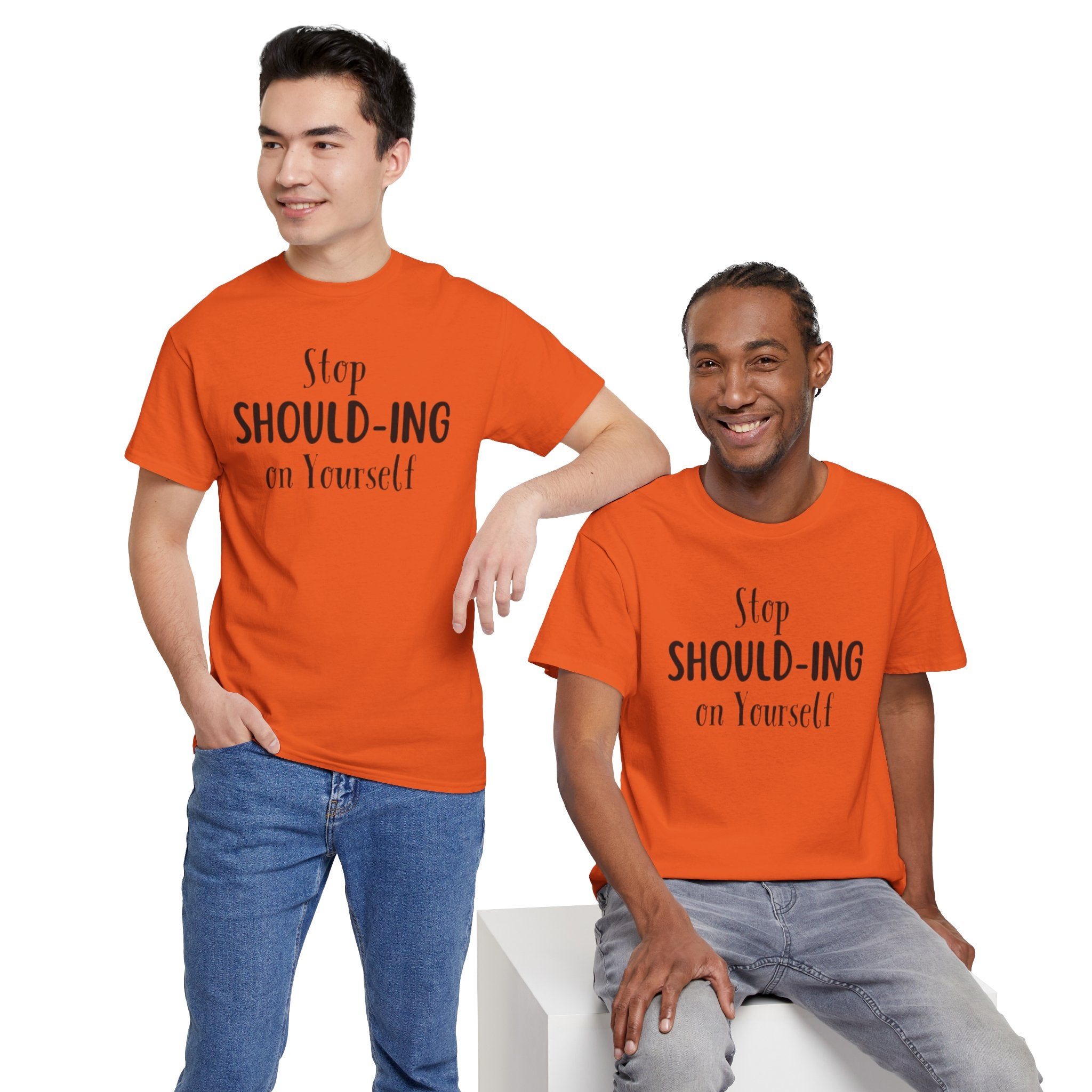 Stop Should-ing on Yourself T-Shirt