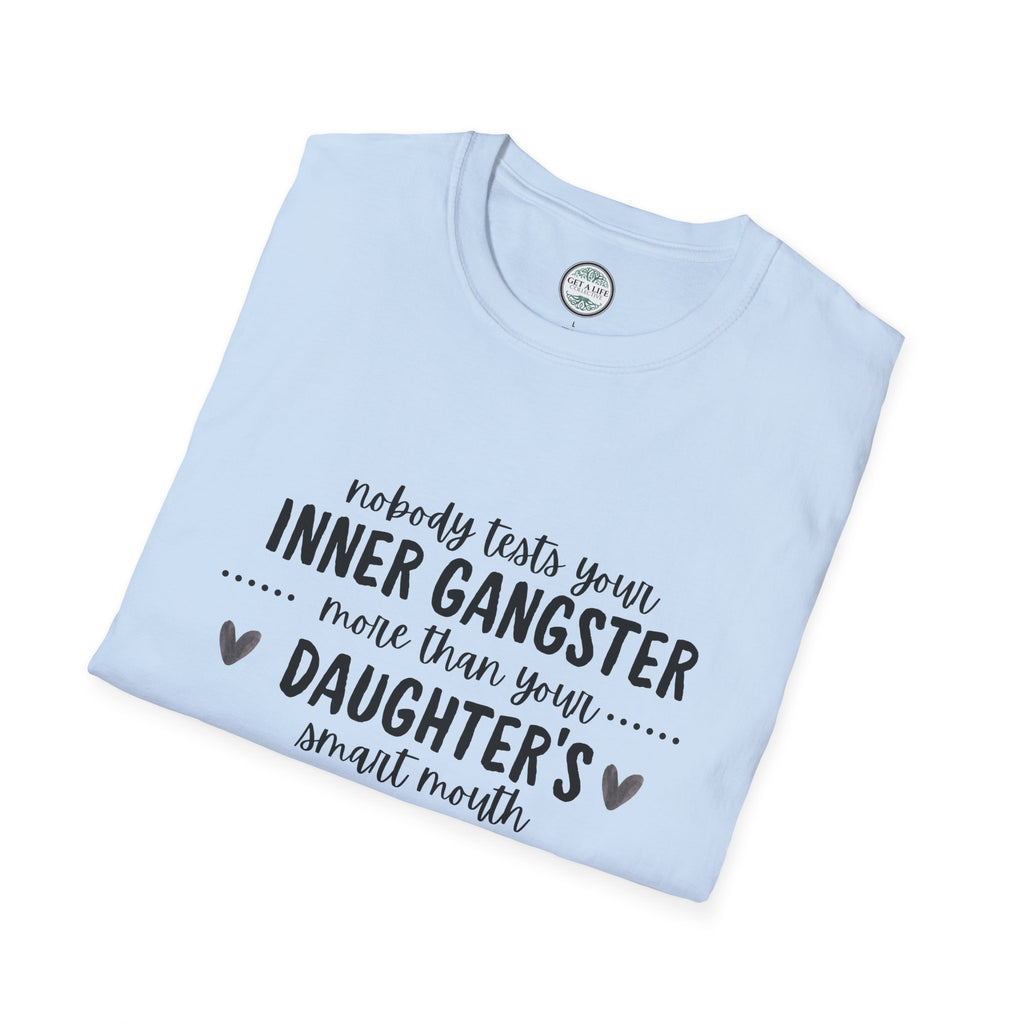 “Nobody Tests Your Inner Gangster More Than Your Daughter’s Annual Mouth” Funny Mom Tee tshirt